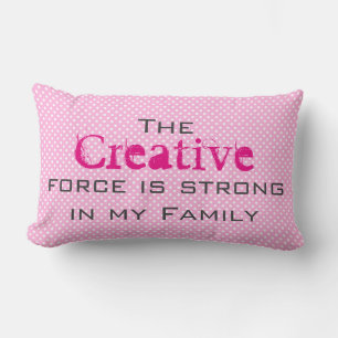 The Creative force is strong in my Family Lumbar Cushion