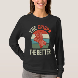The Crispr The Better Science, Biology, DNA T-Shirt