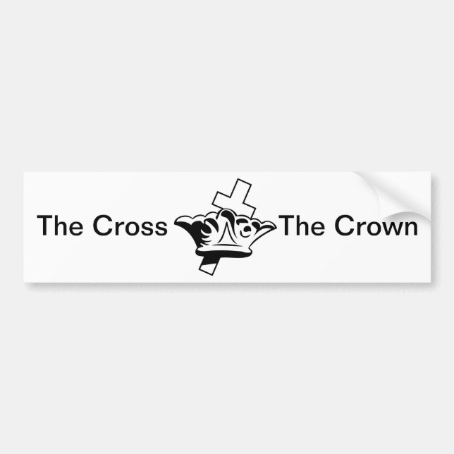 The Cross & The Crown Bumper Sticker (Front)