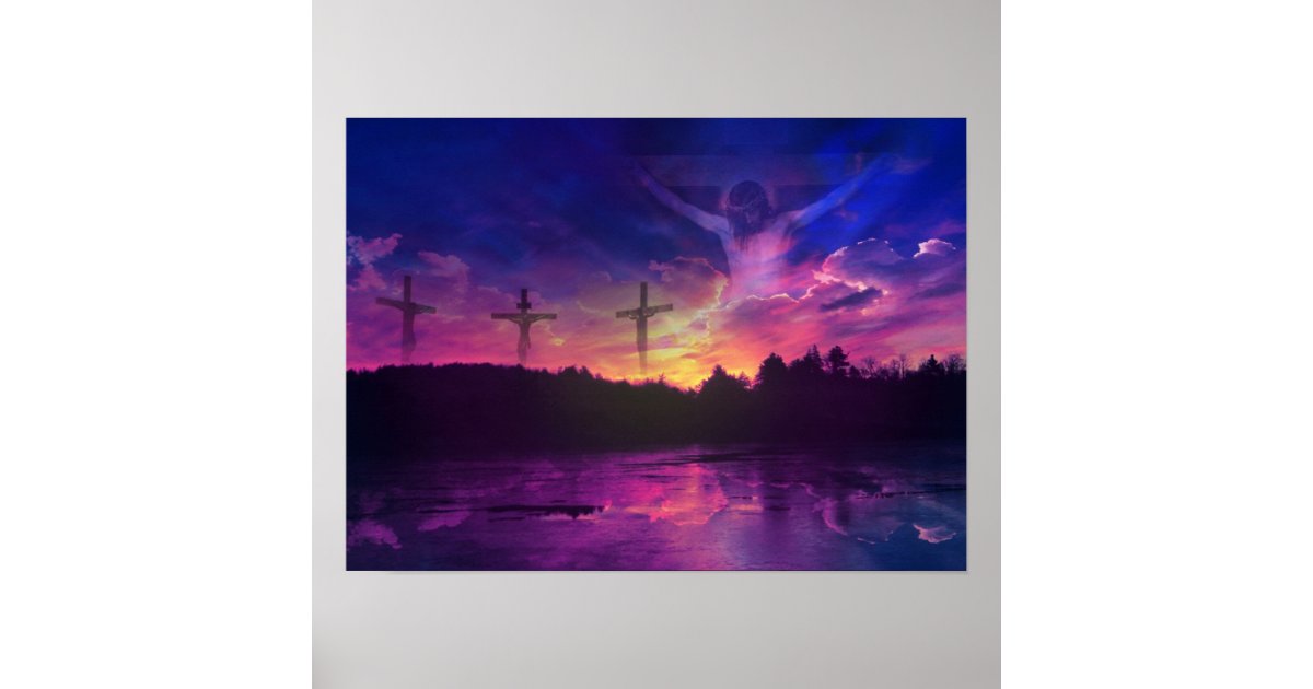 The Crucifixion of Jesus Christ on the Cross Poster | Zazzle