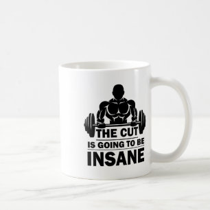 The Cut Is Going To Be Insane Funny Fitness 1 Coffee Mug