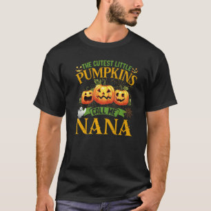 The Cutest Little Pumpkins Call Me Nana Pumpkin Ha T-Shirt