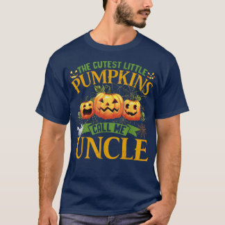 The Cutest Little Pumpkins Call Me Uncle Pumpkin H T-Shirt