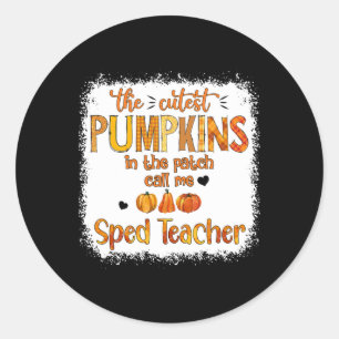 The Cutest Pumpkins In The Patch Call Me Sped Teac Classic Round Sticker