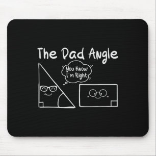 The Dad Angle You Know I'm Right For Teachers Scie Mouse Pad