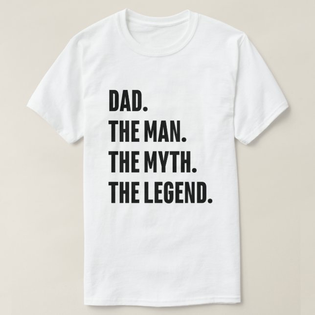 The Dad The Man The Myth The Legend T-Shirt (Design Front)