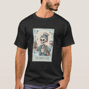 The Dance Mum Skeleton Tarot Card Dance Mama Mothe T-Shirt