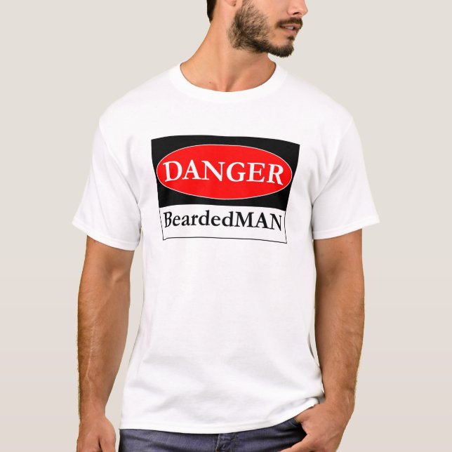 The Danger BeardedMAN sign T-Shirt (Front)