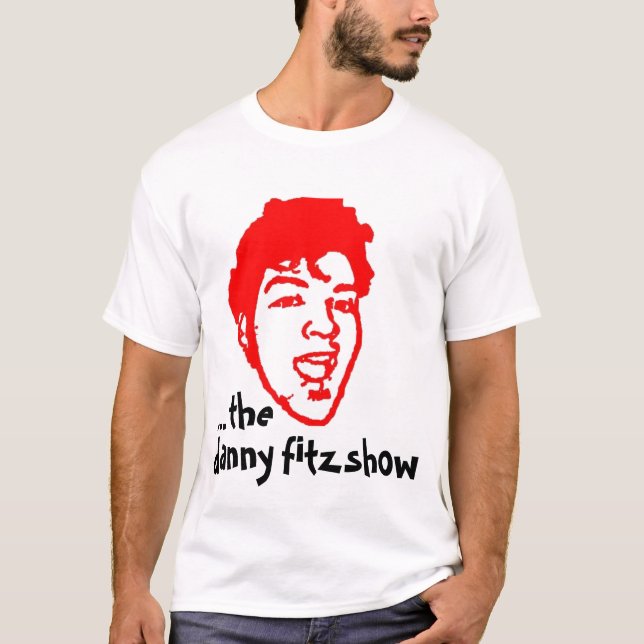 ...the danny fitz show vol. 1 T-Shirt (Front)