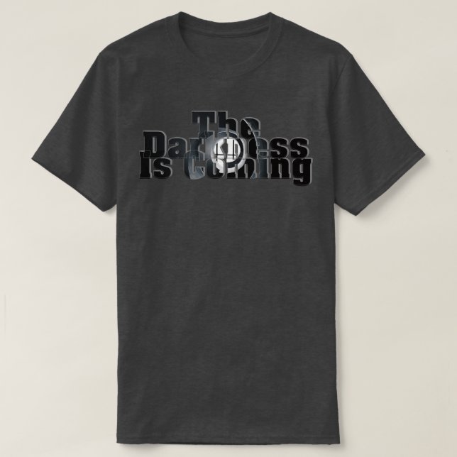 The Darkness Is Coming T-Shirt (Design Front)