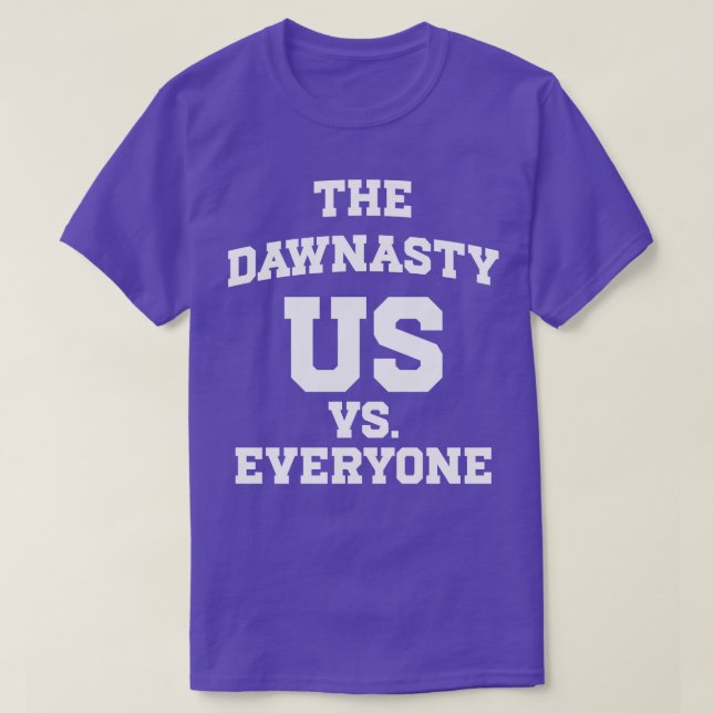 The Dawnasty Us Vs Everyone  1 T-Shirt (Design Front)
