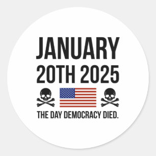 The Day Democracy Died Top Classic Round Sticker