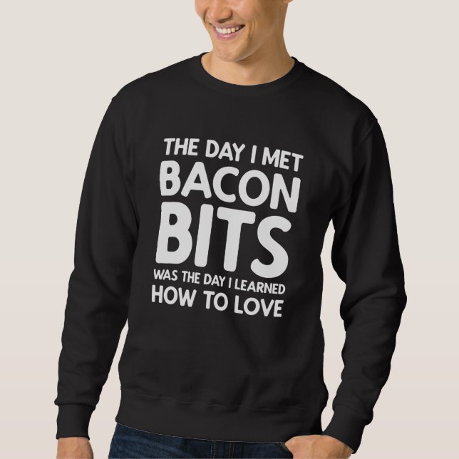 The Day I Met Bacon Bits - Bacon Bits Sweatshirt (Front)