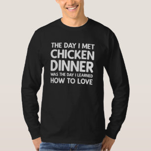The Day I Met Chicken Dinner - Chicken Dinner T-Shirt