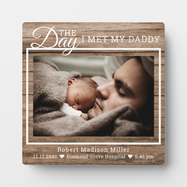 The Day I Met Daddy Baby Photo Rustic Wood Plaque (Front)