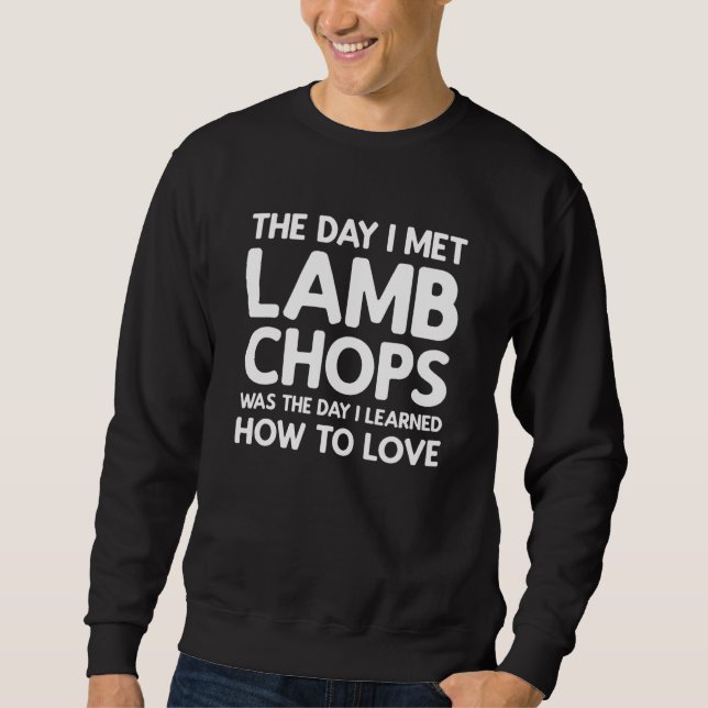 The Day I Met Lamb Chops  Lamb Chops Sweatshirt (Front)