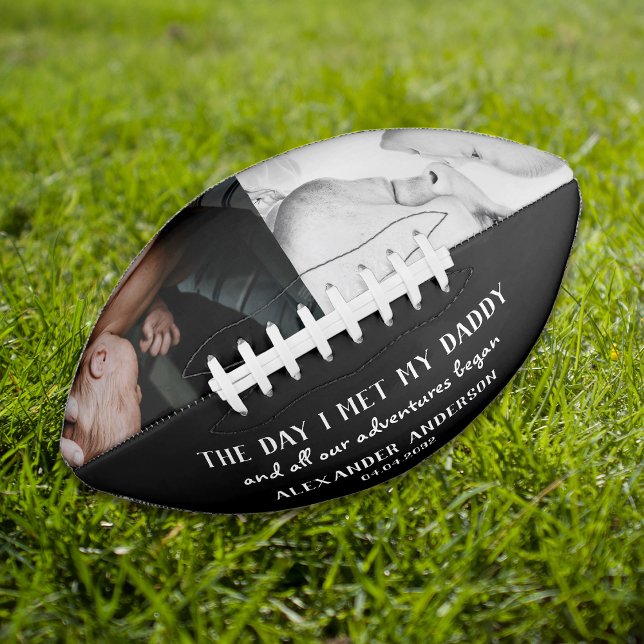 The Day I Met My Daddy Photo First Father's Day Football (Creator Uploaded)