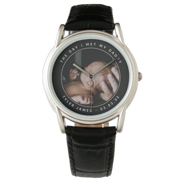The Day I Met My Daddy Photo First Father's Day Watch (Front)
