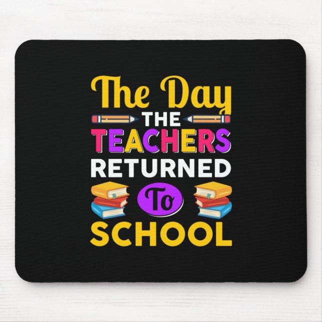 The Day The Teachers Returned To School Mouse Pad (Front)