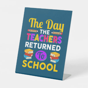 The Day The Teachers Returned To School Pedestal Sign