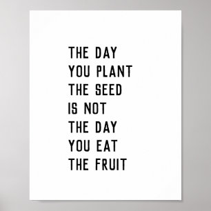 "The day you plant the seed.." quotes Poster