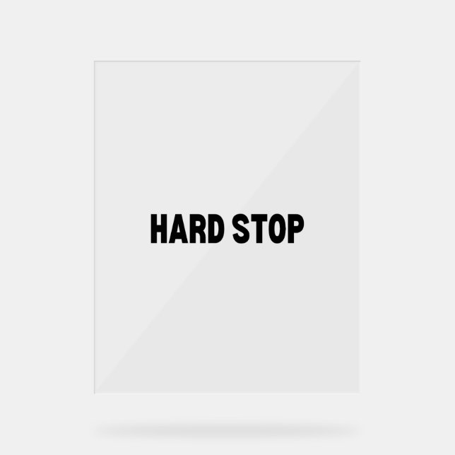 The Dead-End Block | Hard Stop Acrylic Sign (Front)