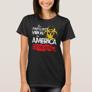 The Deadliest Virus In America Is The Media Anti T-Shirt