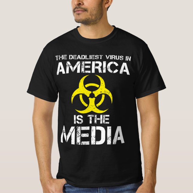 The deadliest virus in America is the media T-Shirt (Front)