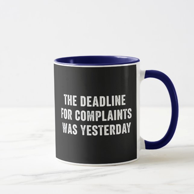 The Deadline For Complaints Was Yesterday  Mug (Right)