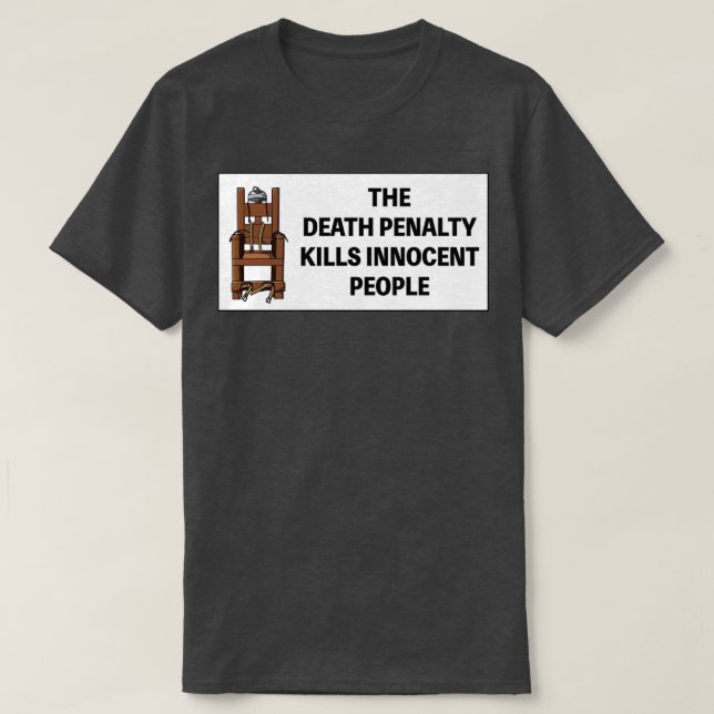 The Death Penalty Kills Innocent People1 T-Shirt (Design Front)