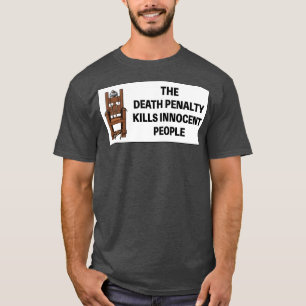 The Death Penalty Kills Innocent People1 T-Shirt