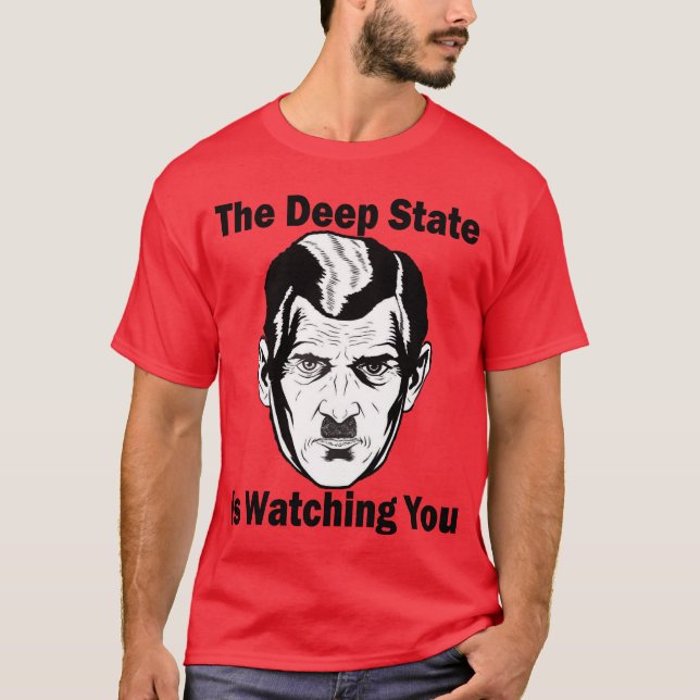 The Deep State Is Watching You T-Shirt (Front)