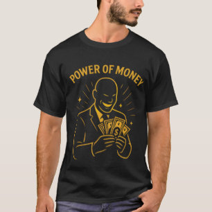 The Demand for Power of Money T-Shirt