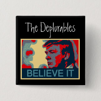 The Deplorables - Believe It! 15 Cm Square Badge