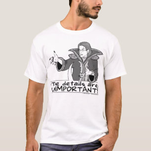 The Details Are Unimportant T-Shirt