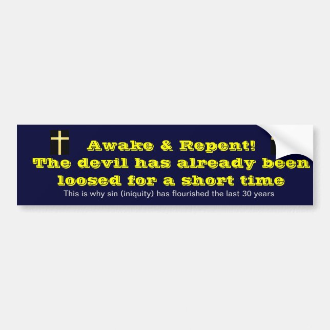 The devil has already been loosed for a short time bumper sticker (Front)