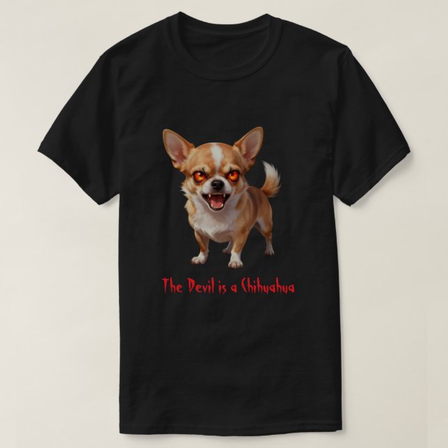 The Devil is a Chihuahua - Funny Scary Evil Eyes T-Shirt (Design Front)