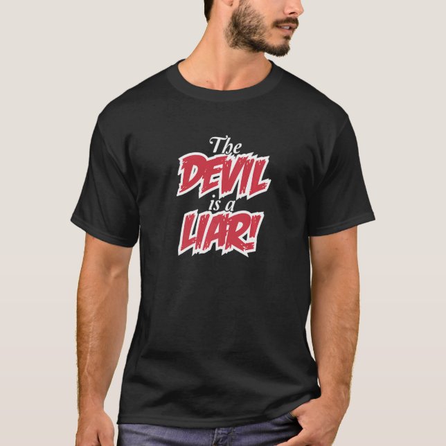 The Devil Is A Liar Christian Faith & Fear Prophet T-Shirt (Front)