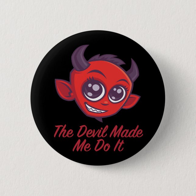 The Devil Made Me Do It 6 Cm Round Badge (Front)