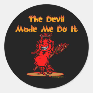 The Devil Made Me Do it! Classic Round Sticker