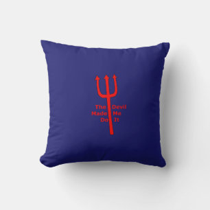 The Devil Made Me Do It Cushion