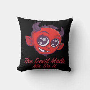 The Devil Made Me Do It Cushion