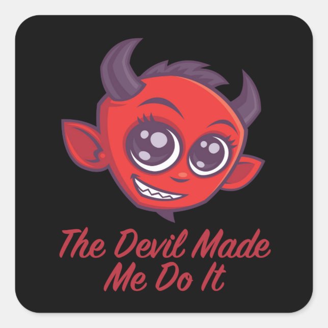 The Devil Made Me Do It Square Sticker (Front)