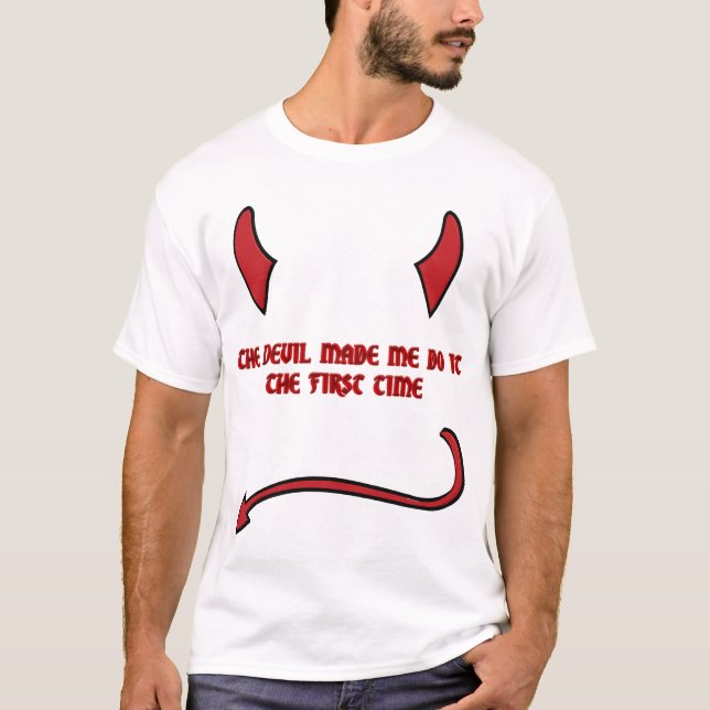 The Devil Made Me do It The first time Shirt (Front)