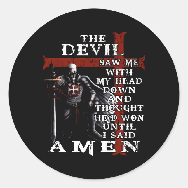 The Devil Saw Me With My Head Down And Thought He' Classic Round Sticker (Front)