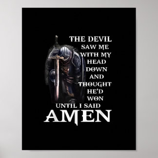 The Devil Saw Me With My Head-Down Until I Said Am Poster