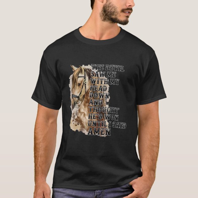 The Devil Saw My Head And Thought He'd Won Until i T-Shirt (Front)