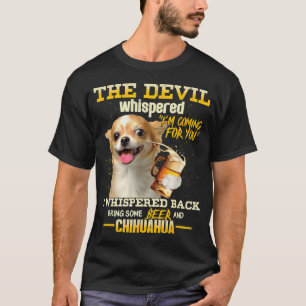 The Devil Whisper I'm Coming For You Chihuahua And T-Shirt