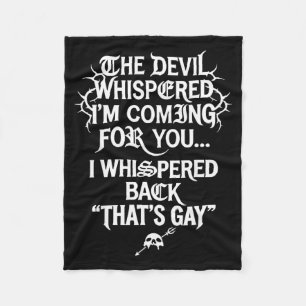 The Devil Whispered Coming For Whispered Back Fleece Blanket