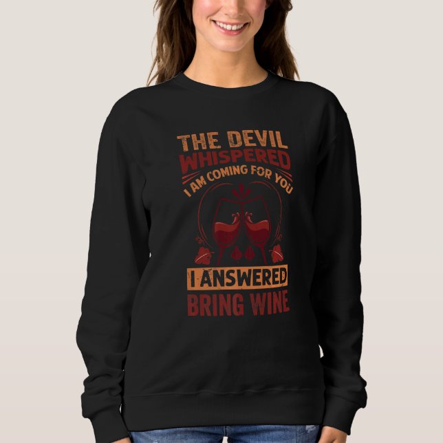 The Devil Whispered I Am Coming For You - Funny Wi Sweatshirt (Front)